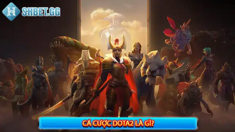 Cá Cược Dota2 Là Gì? 8 Hình Thức Đặt Cược Phổ Biến Tại Shbet 2 Cá cược Dota2 là gì?