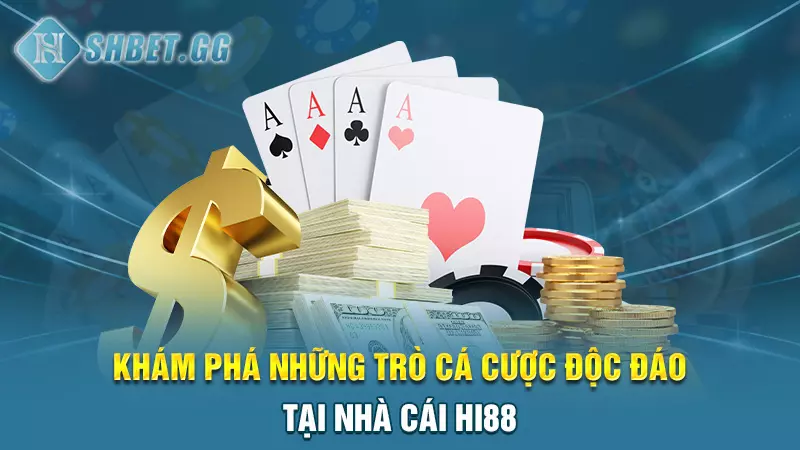 Giới thiệu về nhà cái Hi88 - Đơn vị hàng đầu Đông Nam Á 4 Khám phá những trò cá cược độc đáo tại nhà cái Hi88