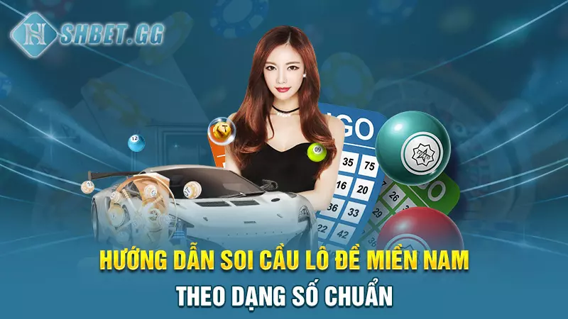 Top 3 cách soi cầu lô đề miền nam chuẩn không cần chỉnh 5 Hướng dẫn soi cầu lô đề miền Nam theo dạng số chuẩn