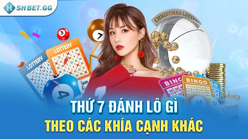 Giải đáp: Thứ 7 đánh lô gì ăn lãi cao chuẩn xác nhất? 6 Thứ 7 đánh lô gì theo các khía cạnh khác