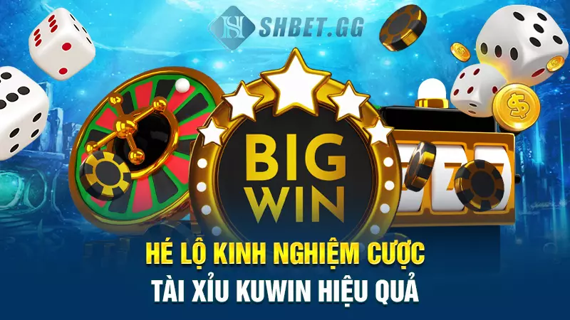 Kuwin Tài Xỉu và cẩm nang làm giàu từ các chuyên gia 6 Hé lộ kinh nghiệm cược Tài Xỉu Kuwin hiệu quả